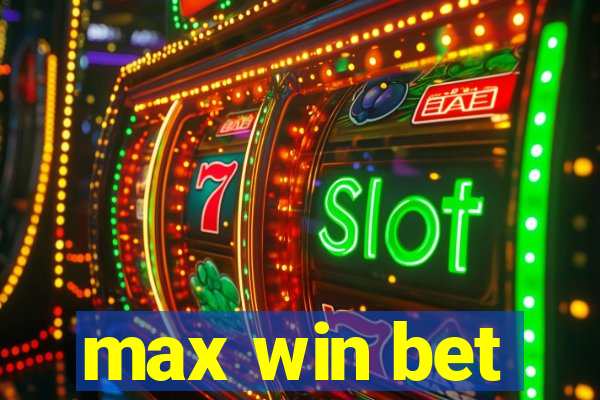 max win bet