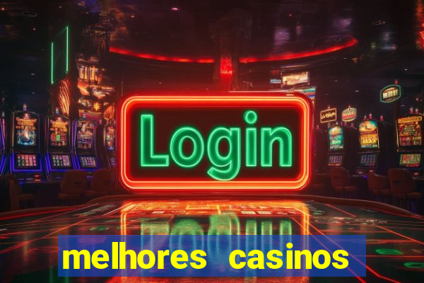 melhores casinos online com b贸nus de registo