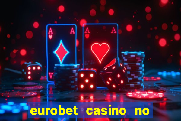 eurobet casino no deposit bonus