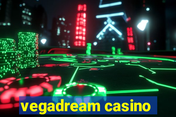 vegadream casino