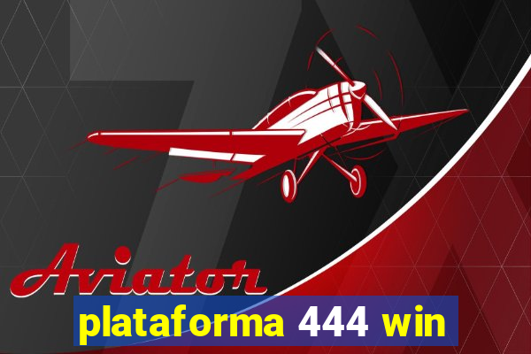 plataforma 444 win