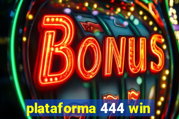 plataforma 444 win