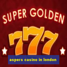 aspers casino in london