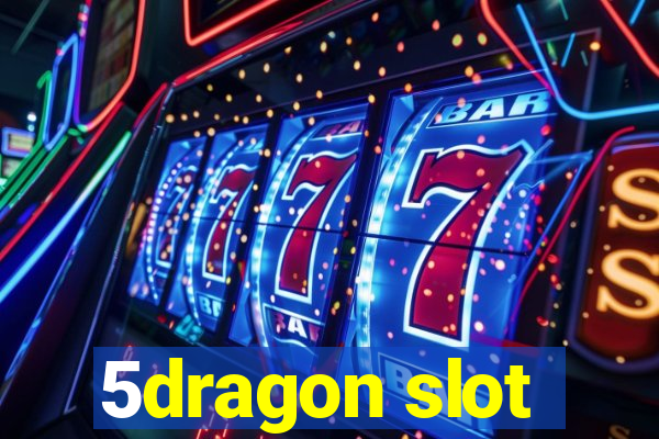 5dragon slot