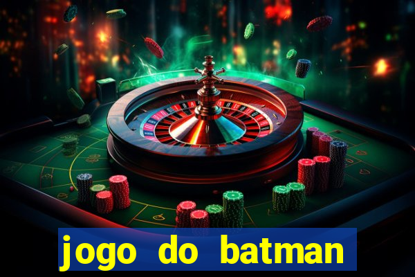 jogo do batman para celular