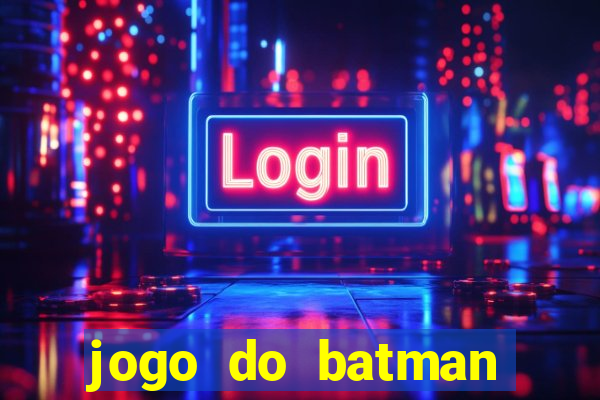 jogo do batman para celular