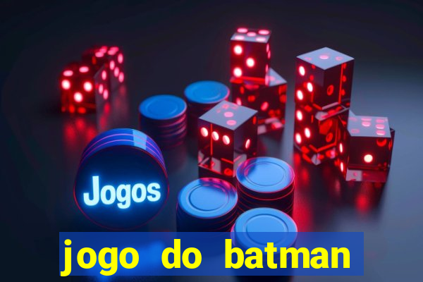 jogo do batman para celular