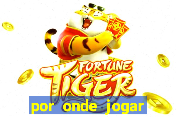 por onde jogar fortune tiger