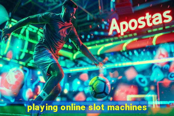 playing online slot machines