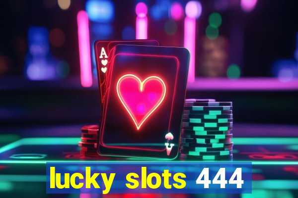 lucky slots 444