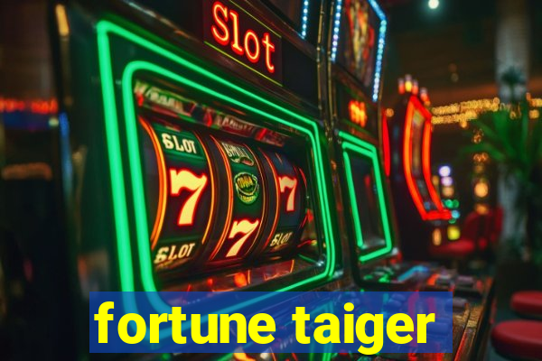 fortune taiger