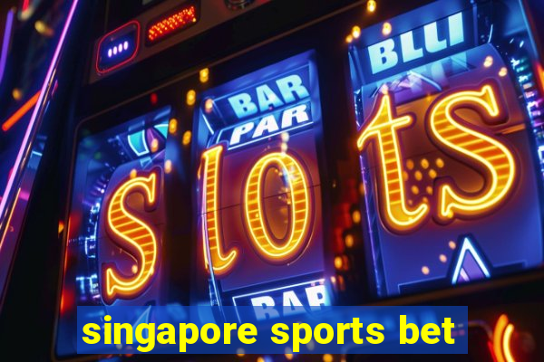 singapore sports bet