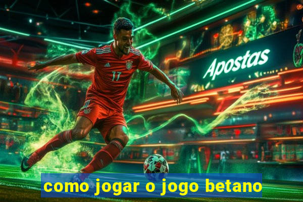 como jogar o jogo betano