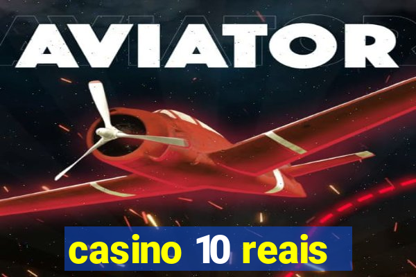 casino 10 reais