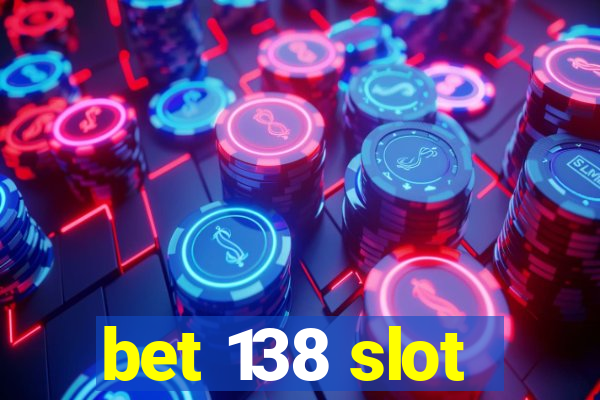 bet 138 slot