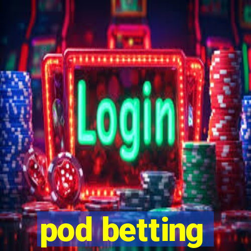 pod betting