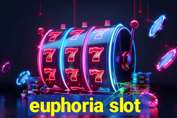 euphoria slot