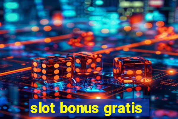 slot bonus gratis