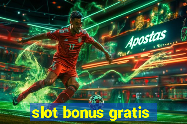 slot bonus gratis