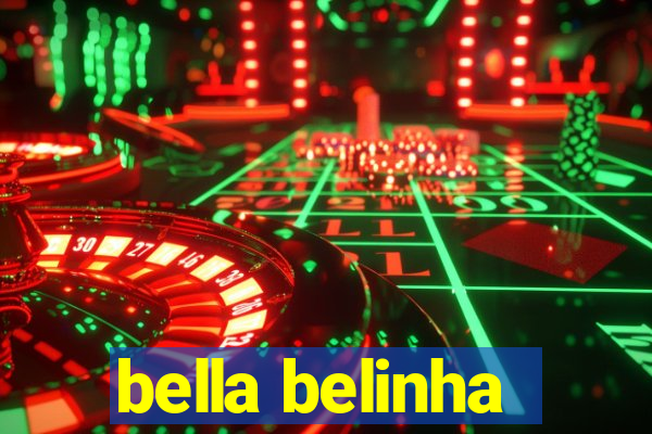 bella belinha