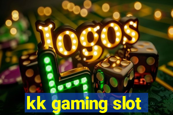 kk gaming slot