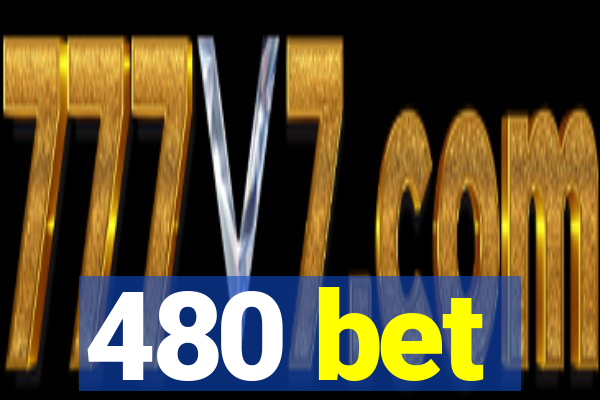 480 bet