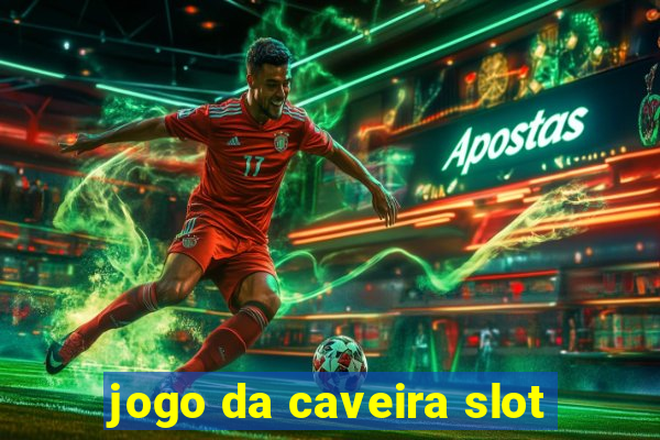 jogo da caveira slot