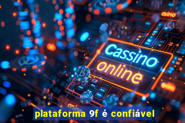 plataforma 9f é confiável