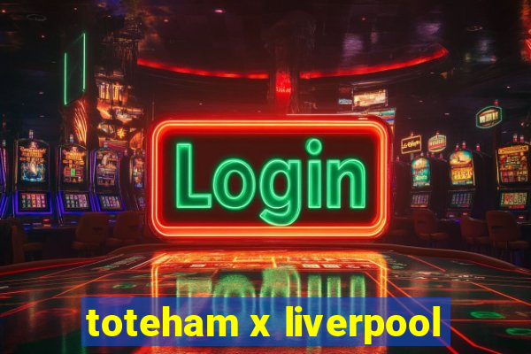 toteham x liverpool