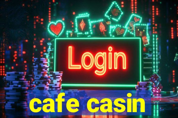 cafe casin