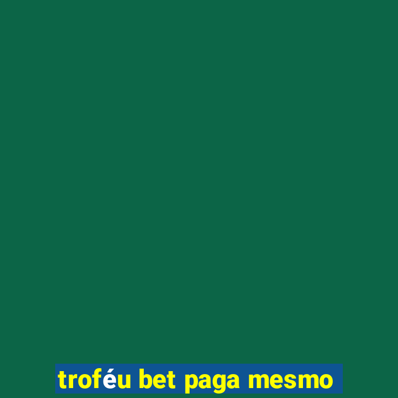 troféu bet paga mesmo