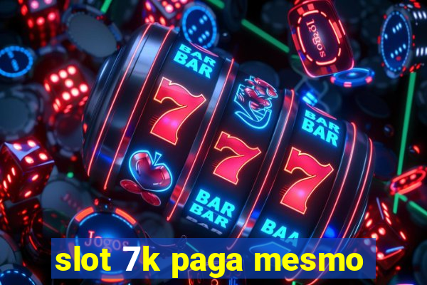 slot 7k paga mesmo