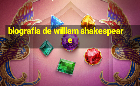 biografia de william shakespeare