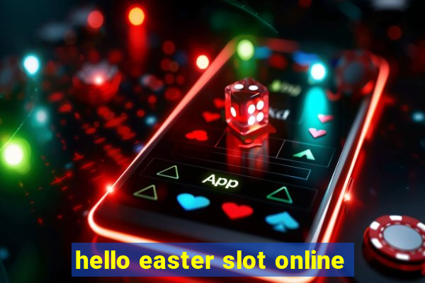 hello easter slot online