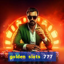 golden slots 777 paga mesmo