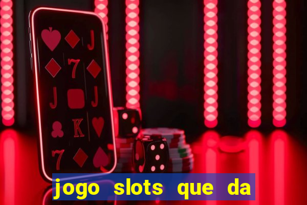 jogo slots que da bonus no cadastro