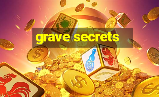 grave secrets