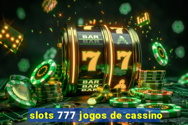 slots 777 jogos de cassino