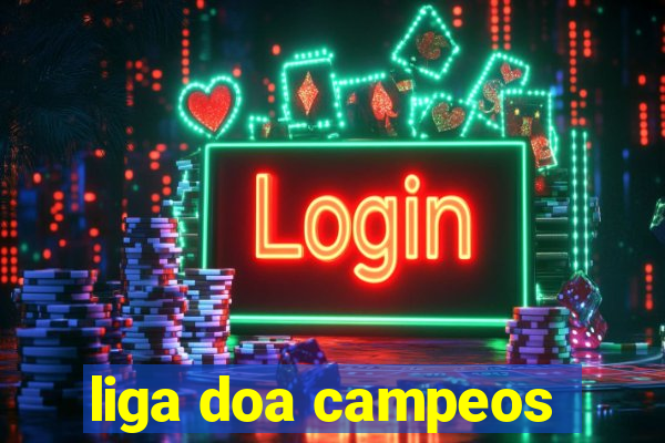 liga doa campeos