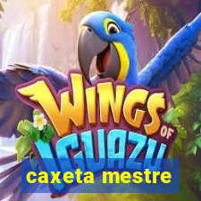 caxeta mestre