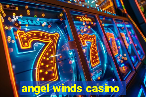 angel winds casino