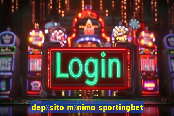 dep贸sito m铆nimo sportingbet