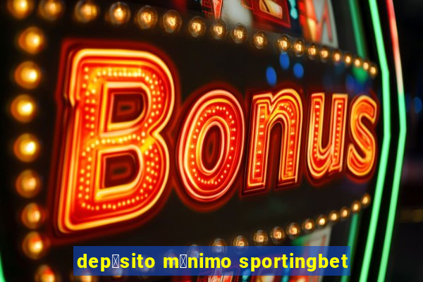 dep贸sito m铆nimo sportingbet