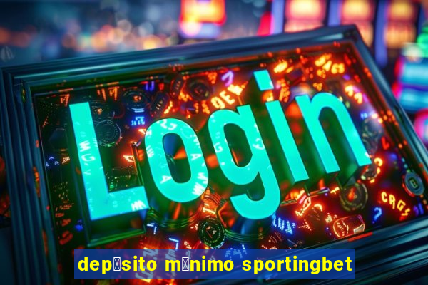 dep贸sito m铆nimo sportingbet