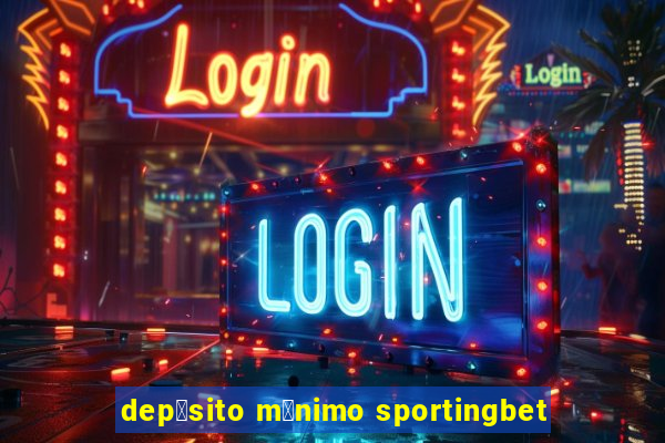 dep贸sito m铆nimo sportingbet