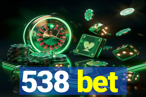 538 bet