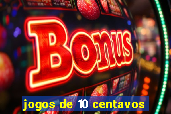 jogos de 10 centavos