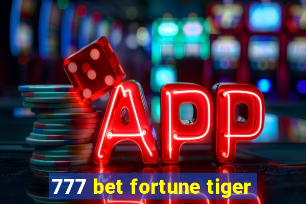 777 bet fortune tiger