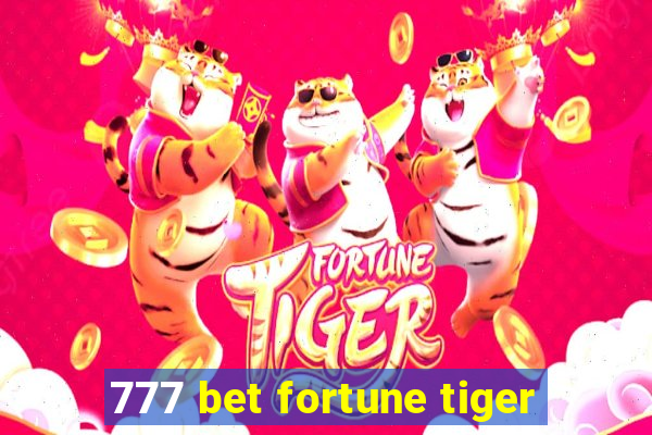 777 bet fortune tiger