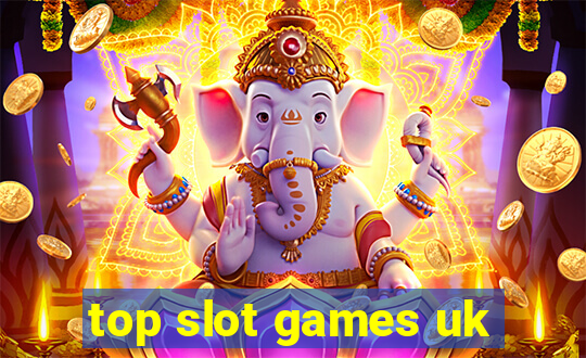 top slot games uk